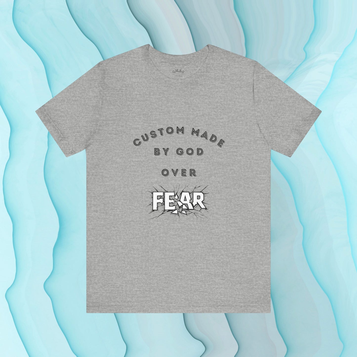 Custom Made by God over Fear Shattered | Unisex T-Shirt
