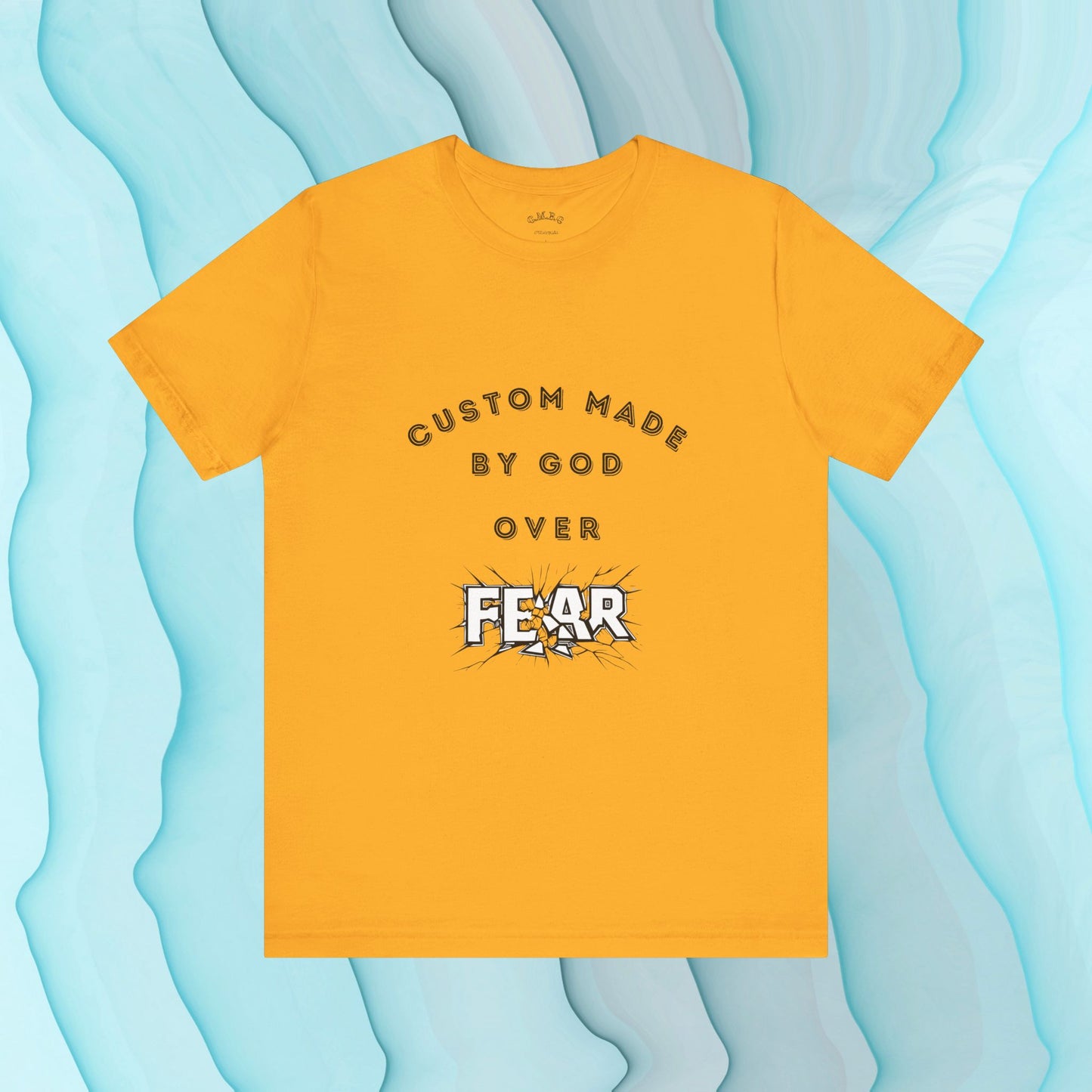 Custom Made by God over Fear Shattered | Unisex T-Shirt