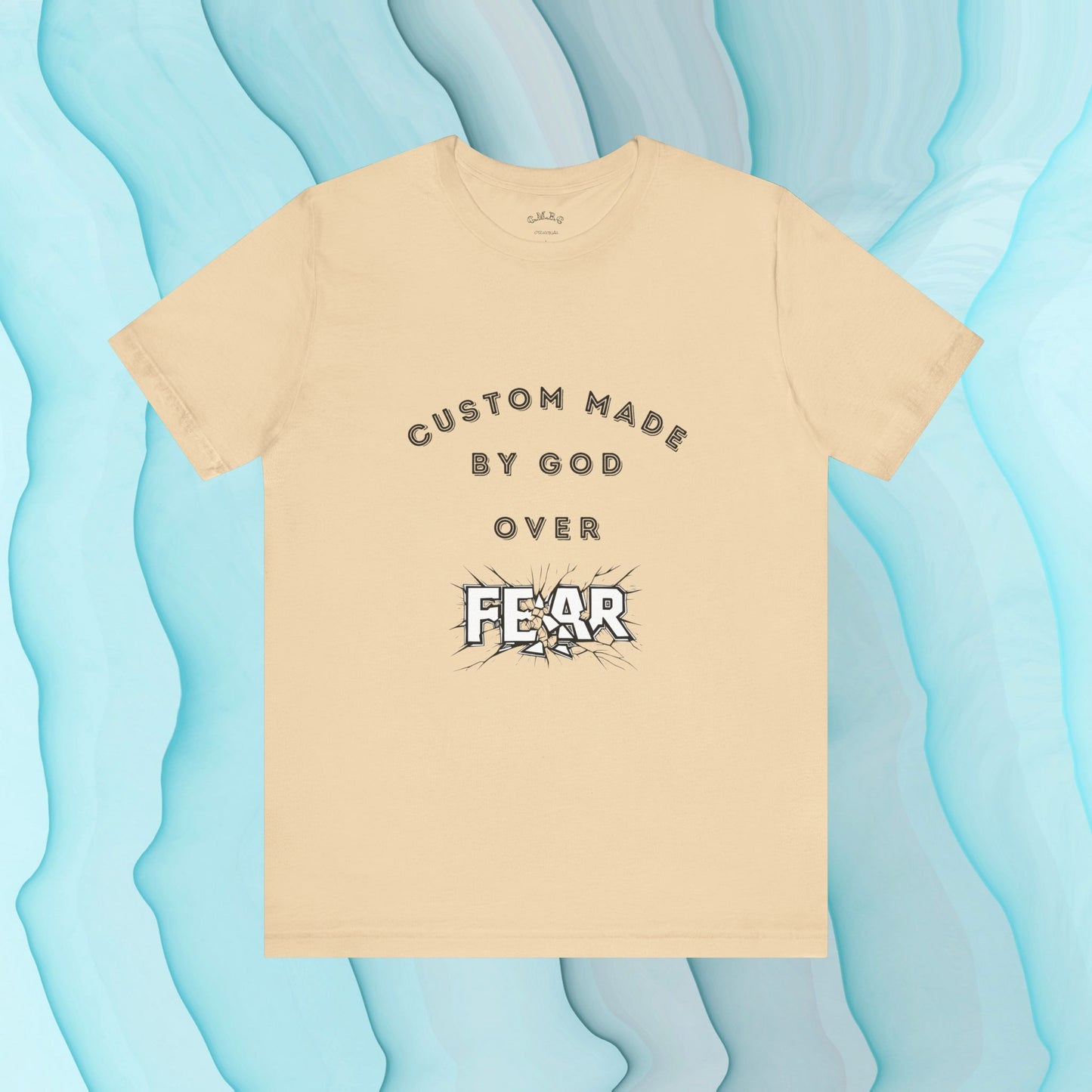 Custom Made by God over Fear Shattered | Unisex T-Shirt