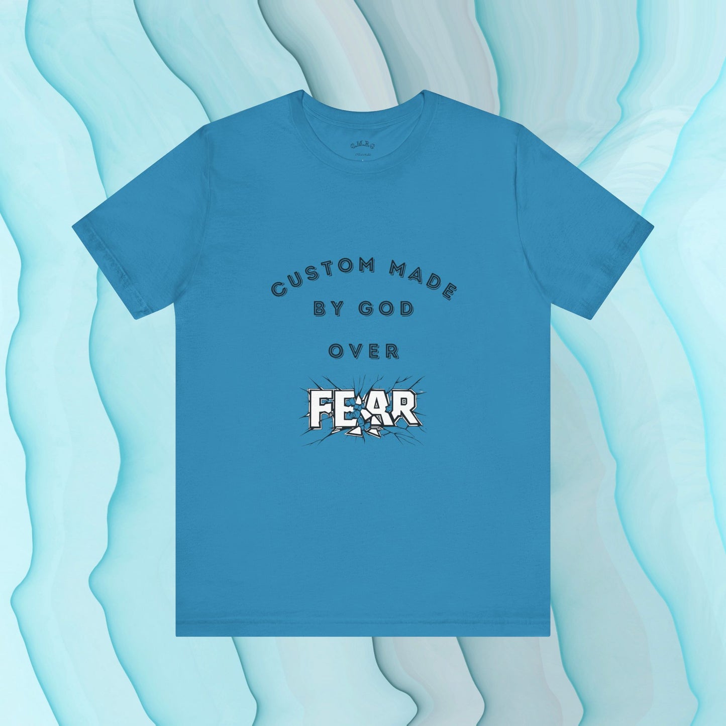 Custom Made by God over Fear Shattered | Unisex T-Shirt