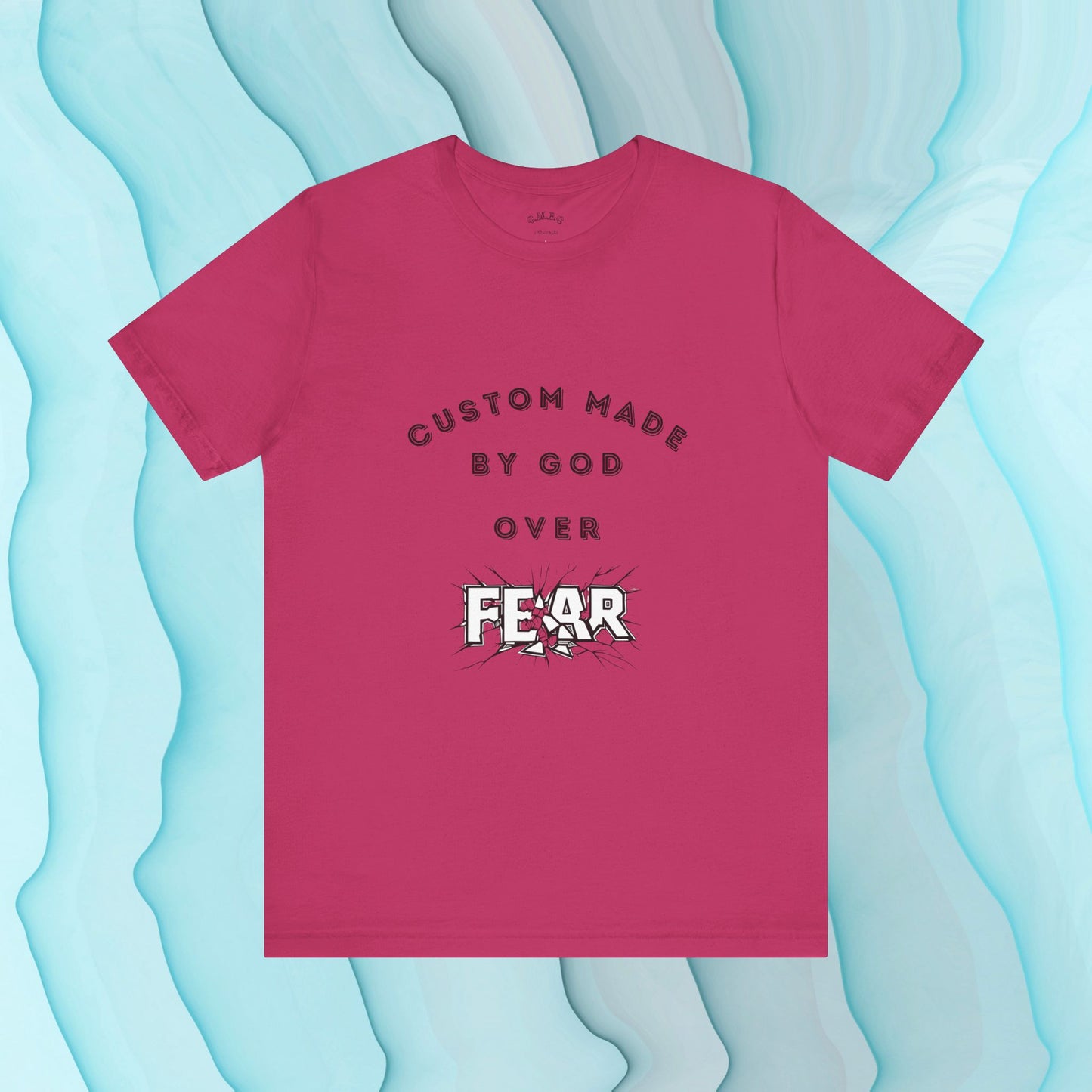 Custom Made by God over Fear Shattered | Unisex T-Shirt