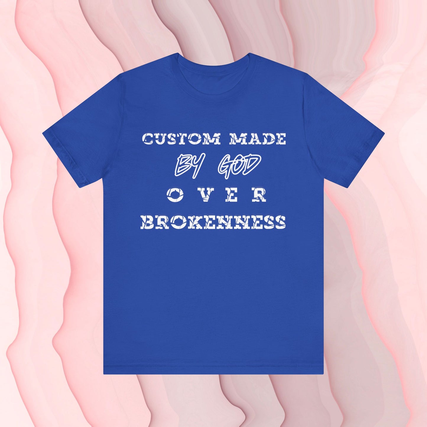 Custom Made By God OVER Brokenness | White Print Unisex T-shirt| Front & Back