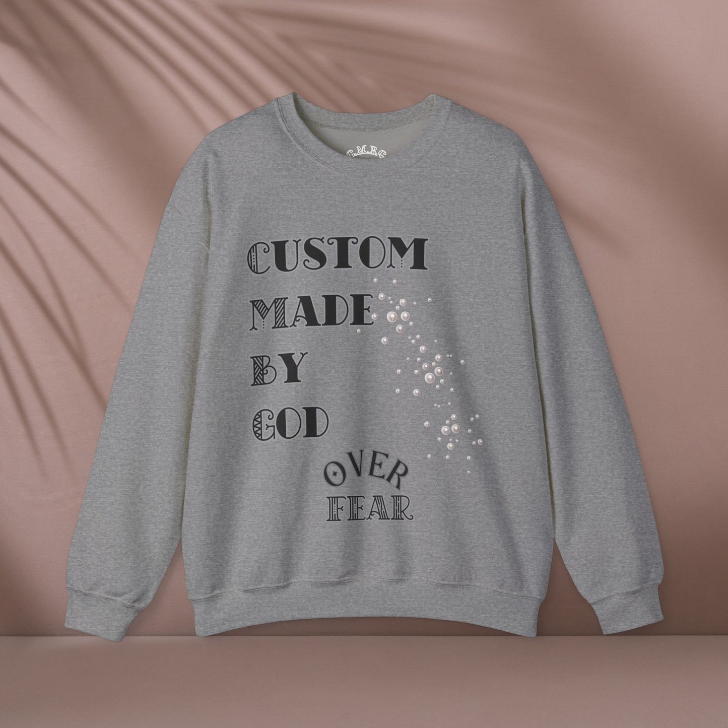 Custom Made By God OVER Fear | Pearl Edition | Unisex Crewneck Sweatshirt