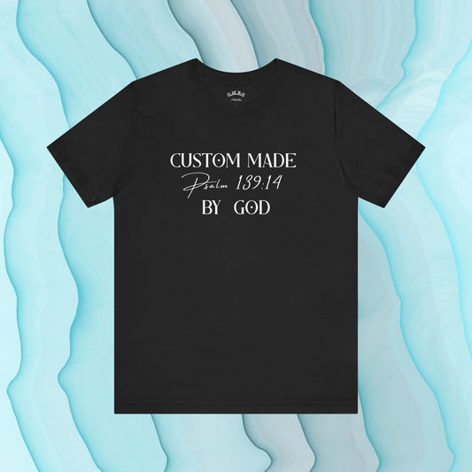 Custom Made by God | Psalm 139:14| Unisex Tee