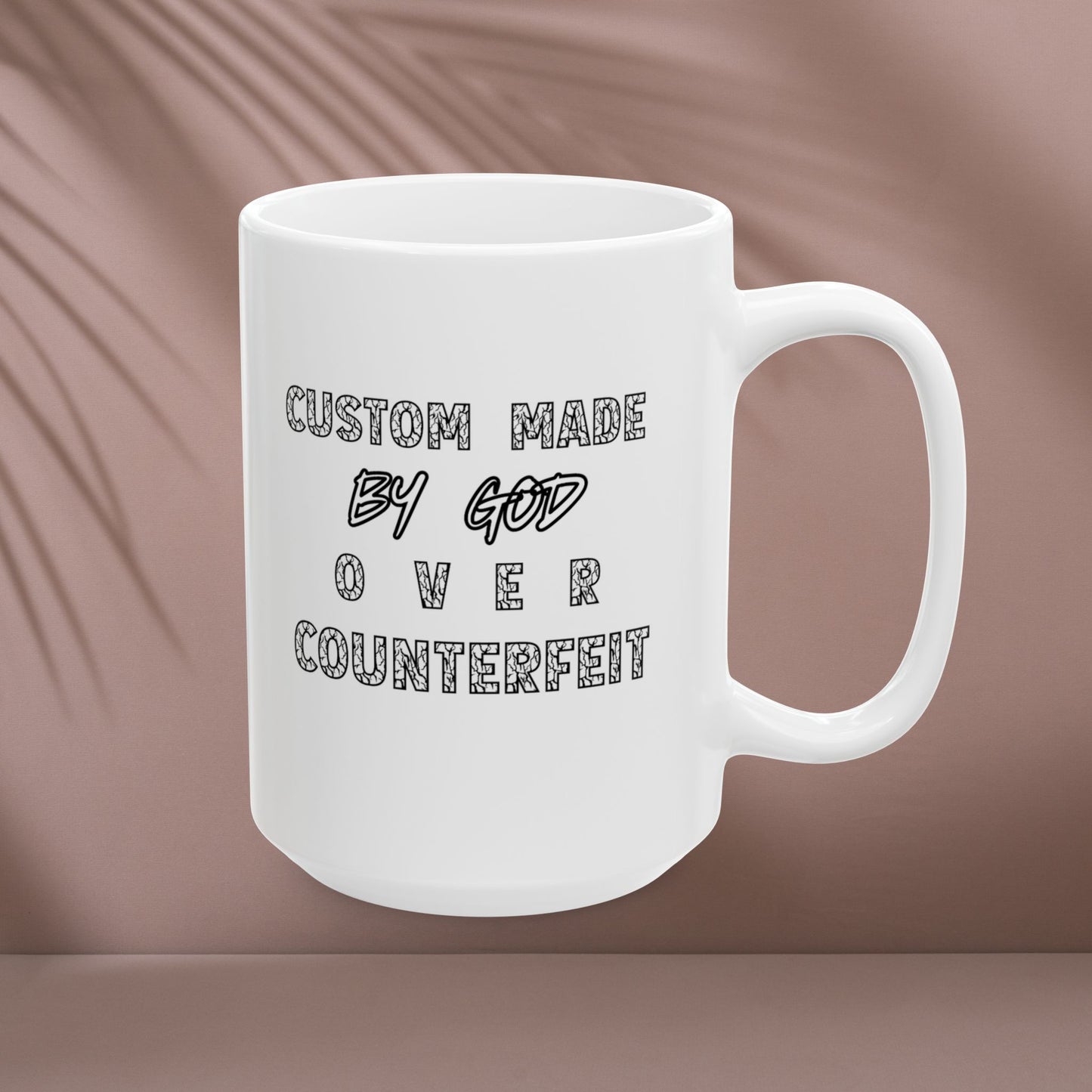 Custom Made by God OVER Counterfeit | Ceramic Mug  15 oz