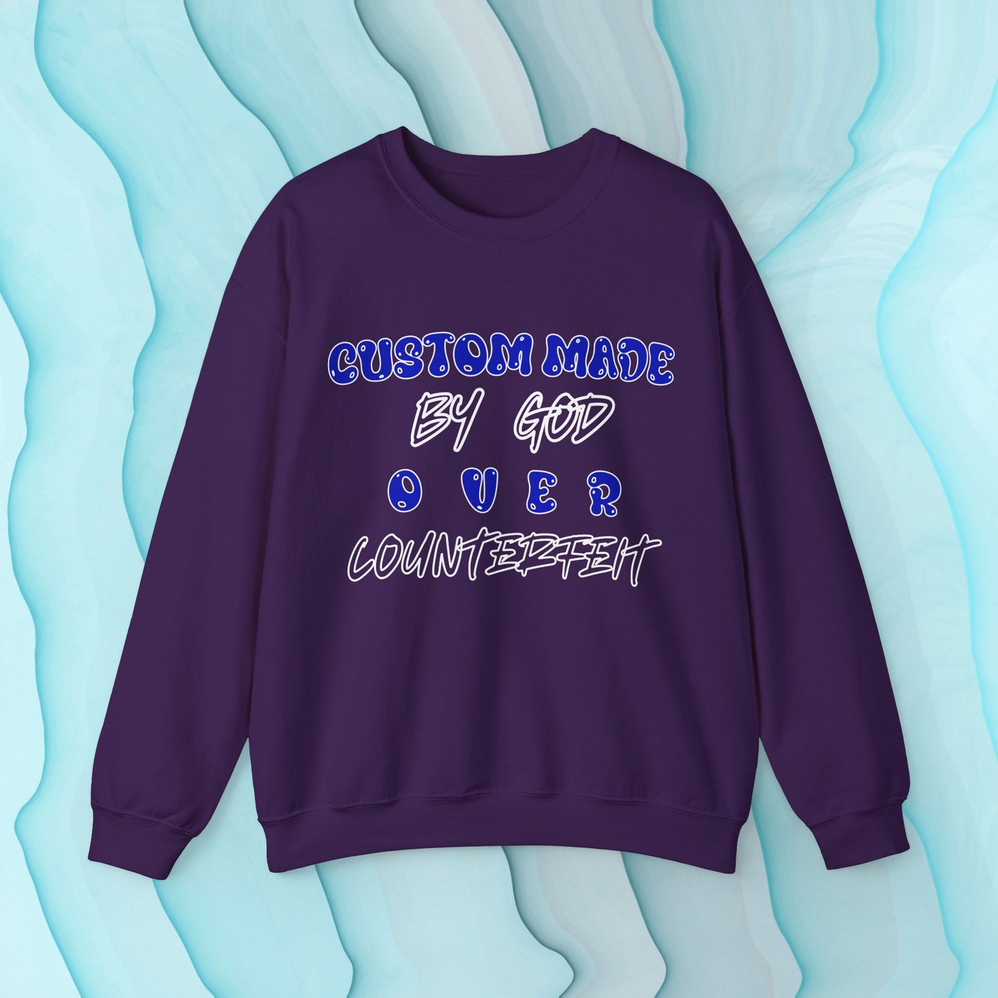 Custom Made By God OVER Counterfeit | Blue Bubble Edition | Unisex Sweatshirt |Front & Back