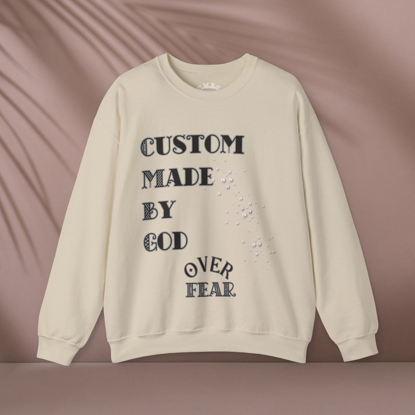 Custom Made By God OVER Fear | Pearl Edition | Unisex Crewneck Sweatshirt