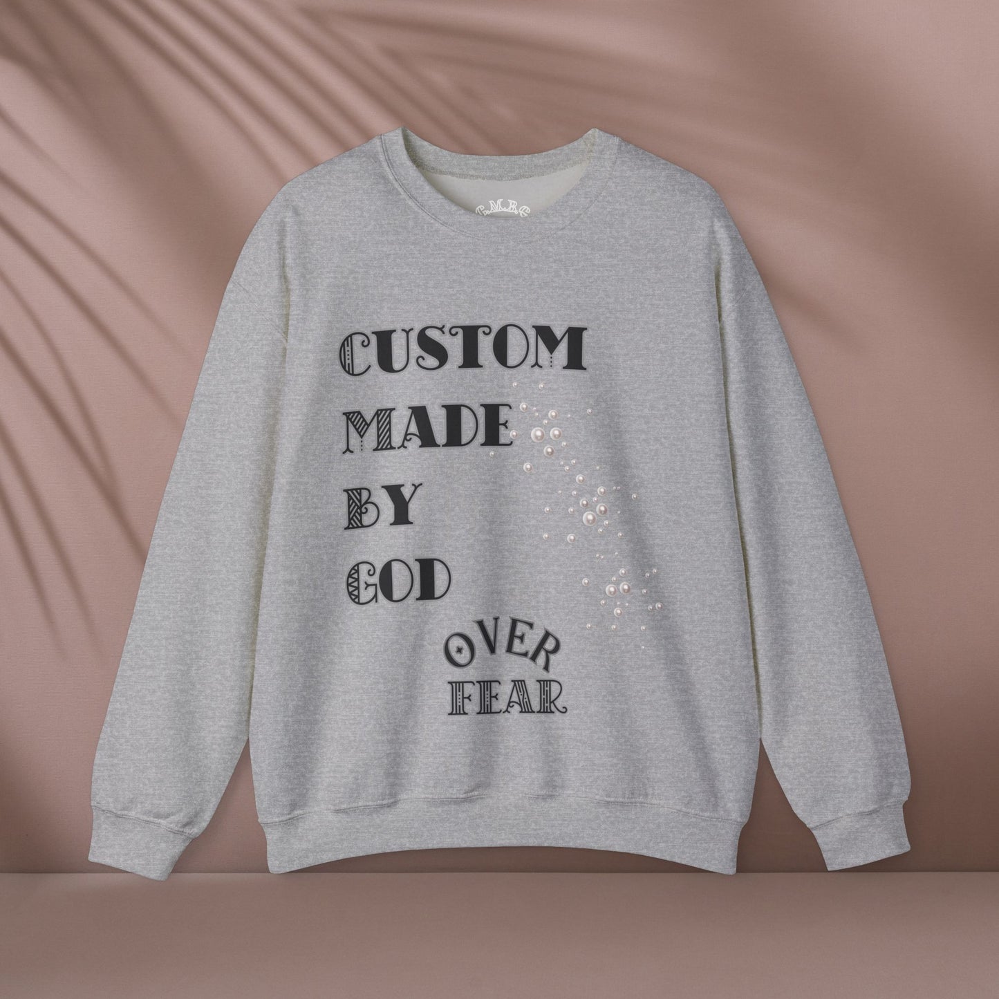 Custom Made By God OVER Fear | Pearl Edition | Unisex Crewneck Sweatshirt