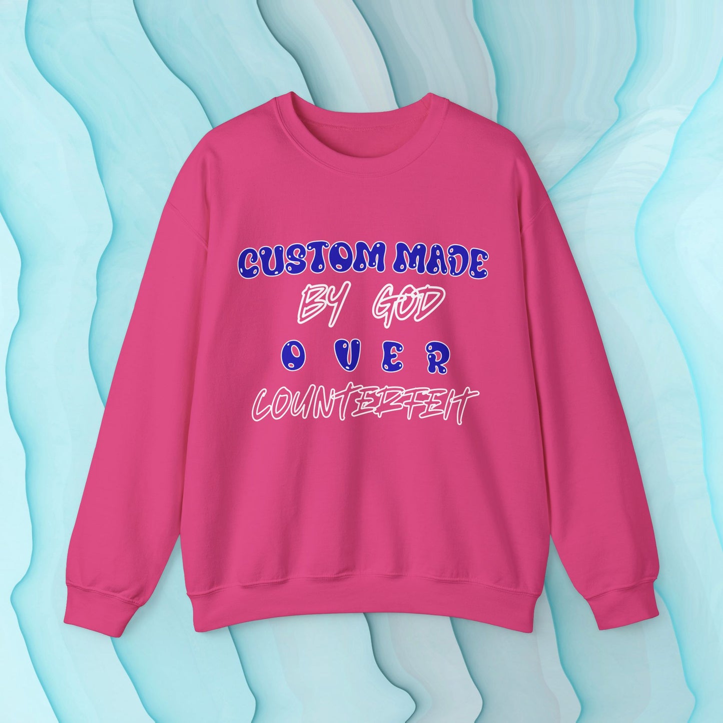 Custom Made By God OVER Counterfeit | Blue Bubble Edition | Unisex Sweatshirt |Front & Back