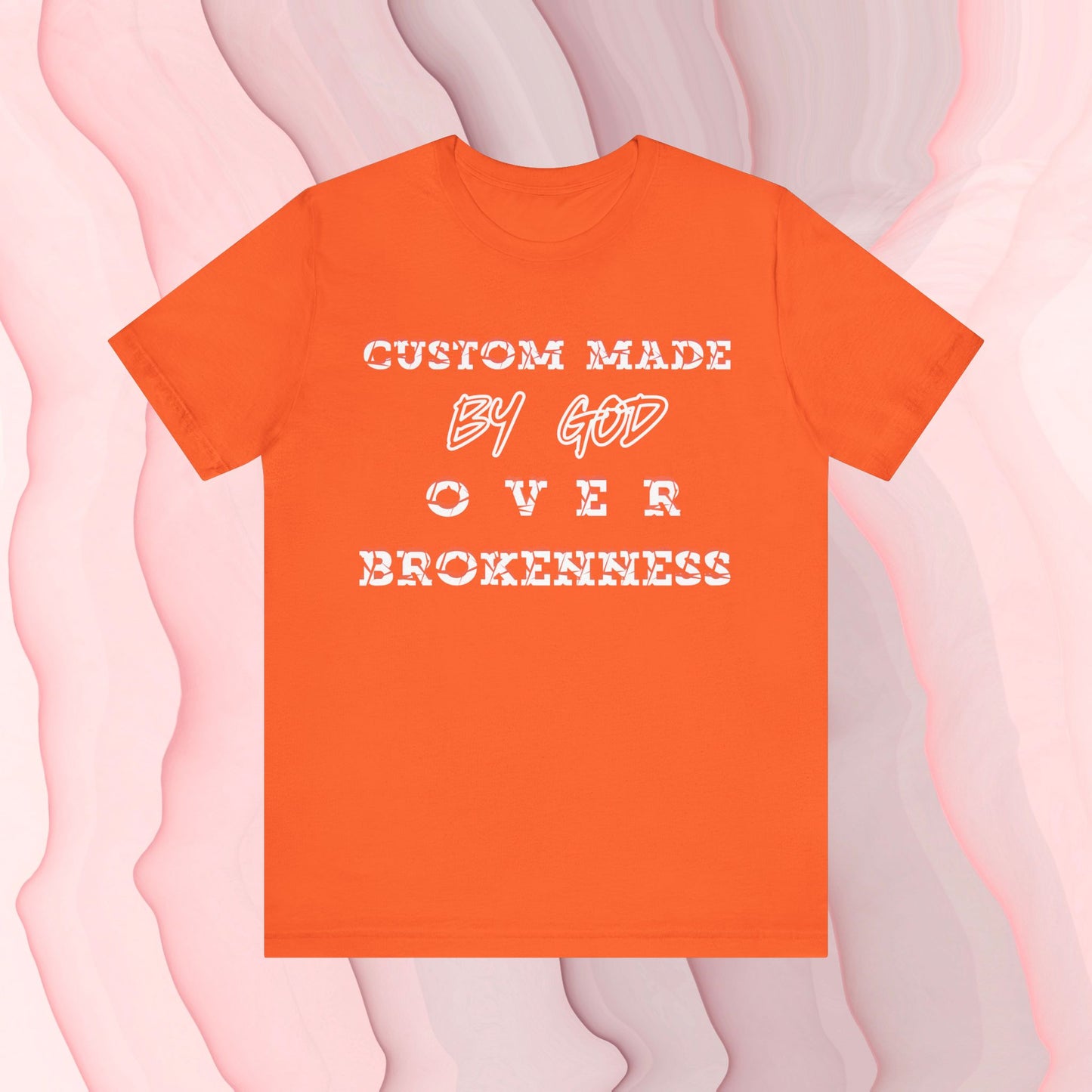 Custom Made By God OVER Brokenness | White Print Unisex T-shirt| Front & Back