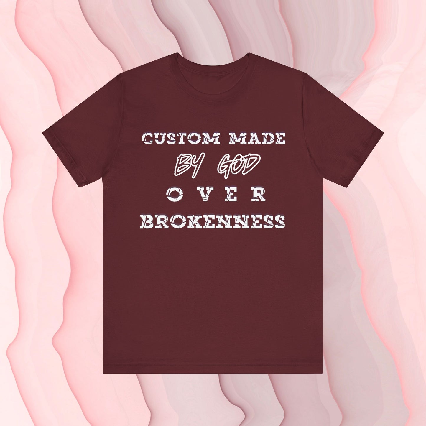 Custom Made By God OVER Brokenness | White Print Unisex T-shirt| Front & Back