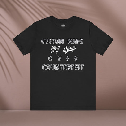 Custom Made By God OVER Counterfeit| White Lightning Edition| Unisex T-shirt